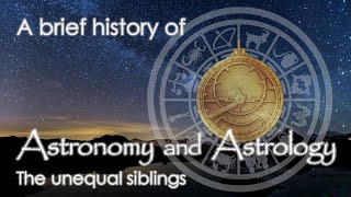 A brief history of Astronomy and Astrology  The unequal siblings [upl. by Sheply]