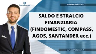 SALDO E STRALCIO FINANZIARIA Findomestic Compass Agos ecc [upl. by Naejarual]