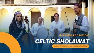 CELTIC SHOLAWAT  AL FIRDAUS ENSEMBLE [upl. by Glasgo298]