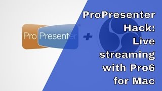 ProPresenter 6 Hack Live streaming with ProPresenter 6 for Mac with OBS [upl. by Hurlee]