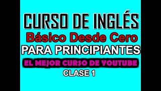 CURSO DE INGLÉS BÁSICO PARA PRINCIPIANTES CLASE 1 [upl. by Kylander]