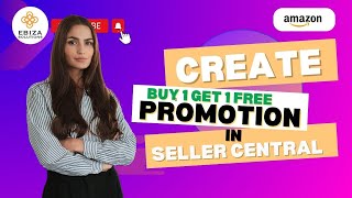 quotHow to Create a Buy One Get One Free Promotion in Amazon Seller Central  StepbyStep Tutorialquot [upl. by Schiffman]