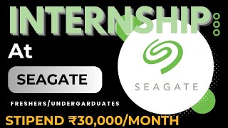 Seagate INTERNSHIP 🔥🔥  STIPEND ₹30000MONTH  Freshers  Undergraduates Eligible [upl. by Llenrap]