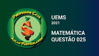 UEMS 2021  MATEMÁTICA  QUESTÃO 025 [upl. by Eenar]