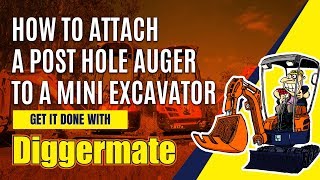 How to Attach a Post Hole Auger to a Mini Excavator [upl. by Peedus]