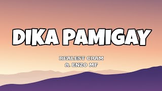 Dika Pamigay  Realest Cram ft Enzo MF Lyrics [upl. by Stevy941]