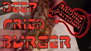 RAIDING THE KITCHEN 1 DEEP FRIED BURGER [upl. by Racklin17]