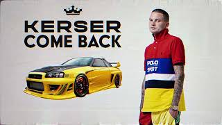 KERSER  COME BACK [upl. by Isis]