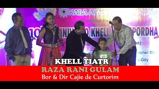 KHELL TIATR Raza Rani Gulam  Bor amp Director Cajie de Curtorim [upl. by Evelyn]