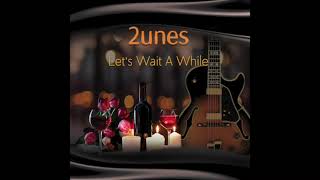 2unes  Lets Wait A While Official Audio [upl. by Bennet]