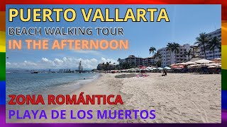 PUERTO VALLARTA BEACH WALKING TOUR In the afternoon PLAYA DE LOS MUERTOS ZONA ROMANTICA [upl. by Atteiram]