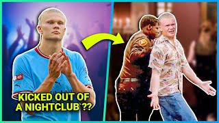 Why Was Erling Haaland Kicked Out Of A Nightclub [upl. by Tavish]