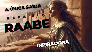 A História de Raabe Uma atitude que salvou sua vida e da sua família Fé coragem e determinação [upl. by Ailedo]