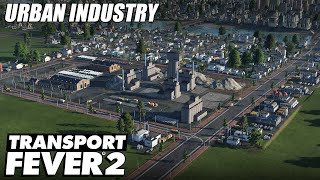 Urban Industry  Transport Fever 2  EP 23 [upl. by Lebasile371]