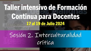 idM Taller Jul24 Sesión 2 de las Orientaciones Interculturalidad crítica [upl. by Ahsinet853]