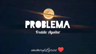 Problema  Freddie Aguilar with lyrics [upl. by Bertila230]