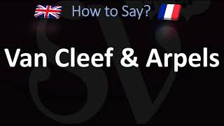 How to Pronounce Van Cleef amp Arpels CORRECTLY [upl. by Yeslah]