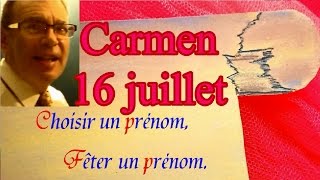 Choisir un prénom et fêter un prénom  Carmen fêtée le 16 juillet [upl. by Avir]