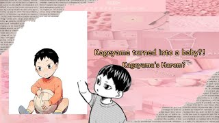 ♡︎Kageyama turned into a kidKageyamas HaremMYRTILLE♡︎ [upl. by Nichole]