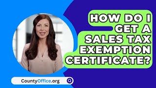 How Do I Get A Sales Tax Exemption Certificate  CountyOfficeorg [upl. by Kenji629]