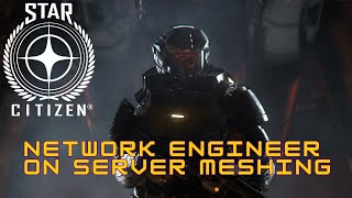 Star Citizen Network Engineer on Server Meshing [upl. by Allie347]