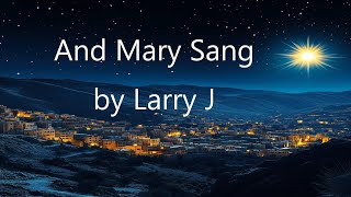 And Mary Sang original song by Larry J [upl. by Seraphim]