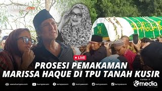 🔴LIVE  Suasana Prosesi Pemakaman Marissa Haque Istri Ikang Fawzi di TPU Tanah Kusir [upl. by Yznyl]