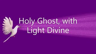 HOLY GHOST WITH LIGHT DIVINE [upl. by Mihalco]