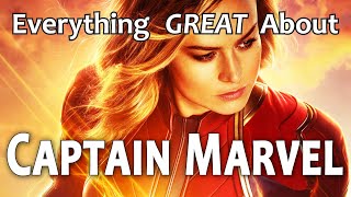 Everything GREAT About Captain Marvel [upl. by Ddet]