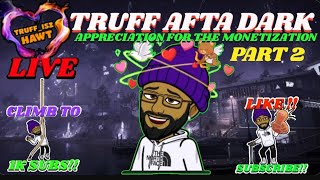 🔴 LIVE • ❤️‍🔥 TRUFF AFTA DARK • SPECIAL STREAM [upl. by Aggappe]