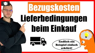 Bezugskosten einfach erklärt  Lieferbedingungen im Einkauf [upl. by Blynn]