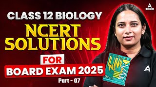 NCERT Solutions  Biology Class 12  For Board Exam Preparation 2025 Part 07  By Neelam Maam [upl. by Anaerdna]