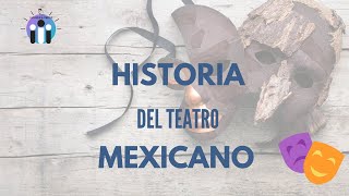 🔵 La historia del TEATRO 🎭 mexicano para estudiantes [upl. by Gertie22]