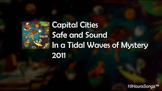 10 Hours of Safe and Sound  Capital Cities [upl. by Latreece]