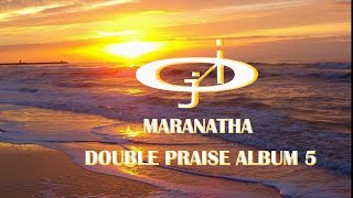 The Maranatha Double Praise 5 by JERICHO INTERCESSION [upl. by Ial726]