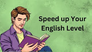 Speedup Your English Level  Graded Reader  Improve Your English Accent [upl. by Bailey]