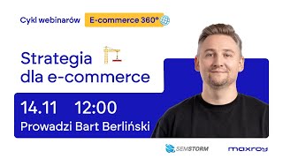 Cykl webinarów Ecommerce 360° Strategia dla ecommerce [upl. by Amalberga899]