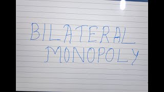 BILATERAL MONOPOLY [upl. by Hooge]