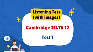 Cambridge IELTS 17  Test 1  Listening Test with images  Real English 4U [upl. by Gabbi]