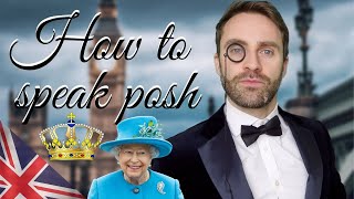 How to Speak Like a POSH BRITISH Person [upl. by Akem655]