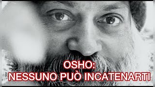 OSHO  NESSUNO PUO INCATENARTI [upl. by Mitchiner]