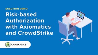 Riskbased Authorization with Axiomatics and CrowdStrike [upl. by Ailadgim]