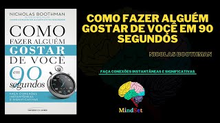 Como Fazer Alguém Gostar de Voçê em 90 segundos Audiobook  Nicolas Boothman [upl. by Nytsirt809]