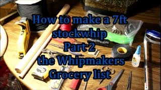 2018 part 2 How to make a 7ft stockwhip the whipmakers grocery list [upl. by Inahteb677]