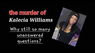 The Case of KALECIA WILLIAMS  Why are there still so many unanswered questions [upl. by Chatwin]