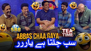 Sab Chalta Hai Yar  Abbas Chaa Gaya  Tea Time 588 [upl. by Auqenet]