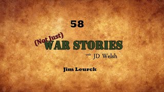 Not Just War Stories  Jim Leurck [upl. by Atelokin297]