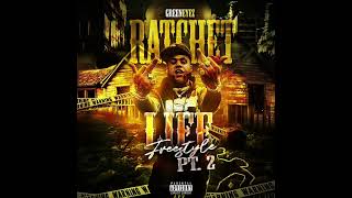 Greeneyez  Ratchet Life Freestyle Pt2 official audio [upl. by Gildus]