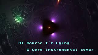 Of Course Im Lying  G Core instrumental cover [upl. by Qifar809]