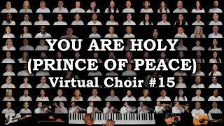 You Are Holy  Prince of Peace Virtual Choir 15 [upl. by Mochun]